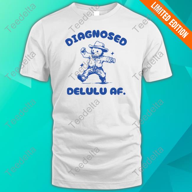 Iswearimnothigh Diagnosed Delulu Af Bear Hoodie Sweatshirt