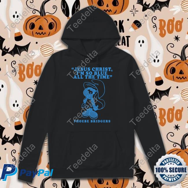Stereospectralprints Jesus Christ I'm So Blue All The Time Phoebe Bridgers Shirt Phoebebridgers