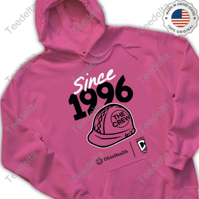 Since 1996 The Crew Ohio Health Shirt Since 1996 The Crew Hoodie