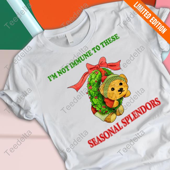 I'm Not Immune To These Seasonal Splendors Long Sleeved T-Shirt