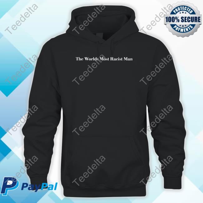 Thegoodshirts Store The Worlds Most Racist Man T Shirt