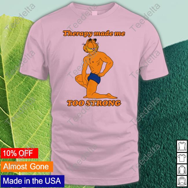 Therapy Made Me Too Strong Tee