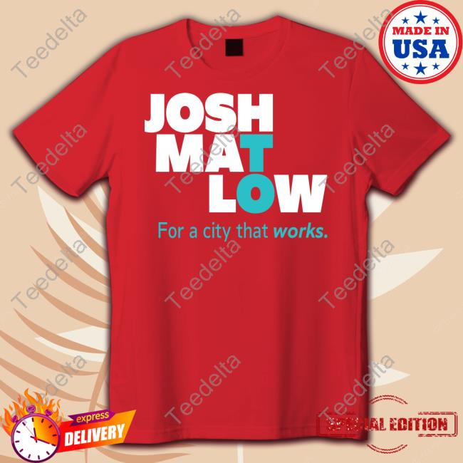 Official Josh Mat Low For A City That Works Tee