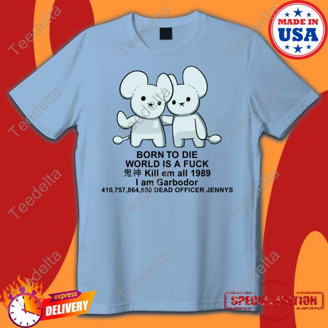 Pockles4nockles Born To Die World Is A Fuck Kill Em All 1989 I Am Garbodor 410757864530 Dead Officer Jennys Hoodied Sweatshirt