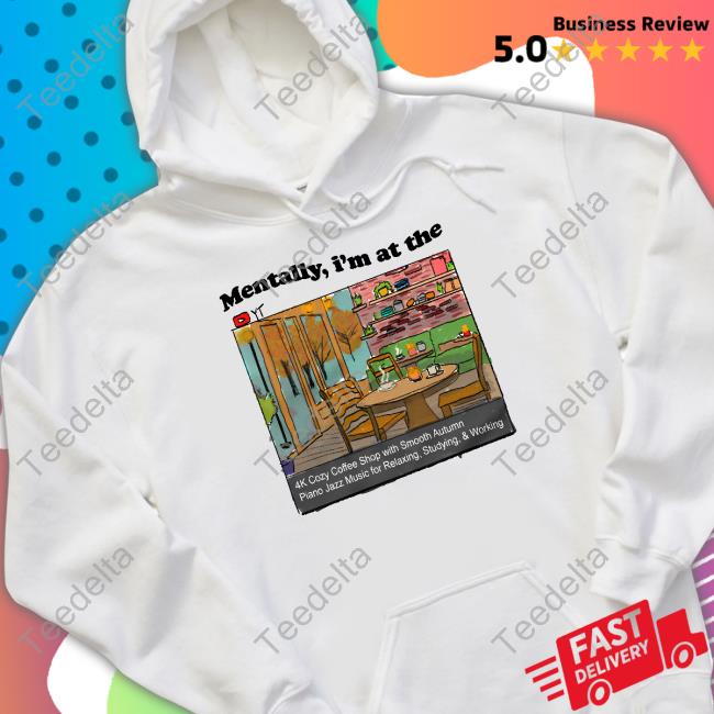 Official Mentally I'm In At The 4K Coffee Shop Tee Shirt