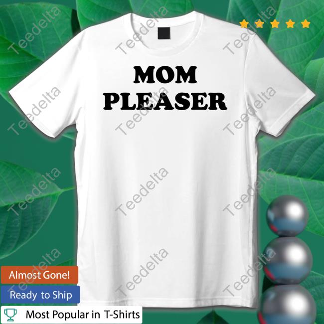Mom Pleaser Shirt ???? (Loverboy Era)