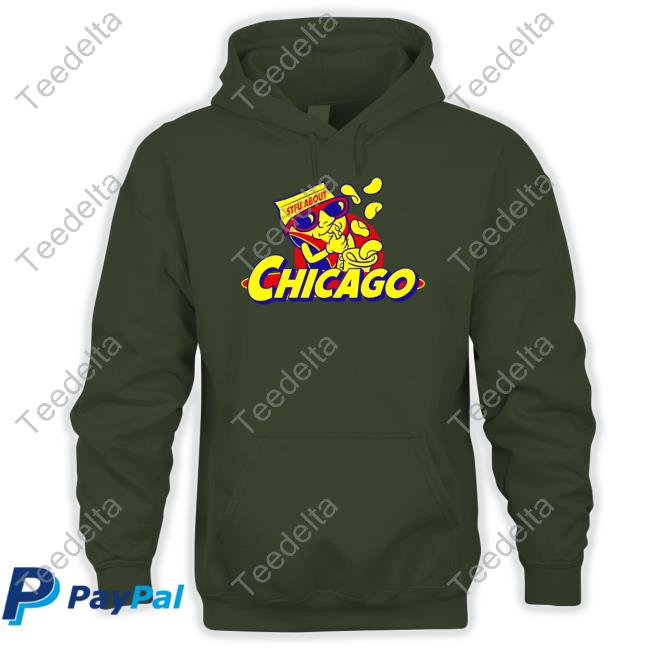 Stfu About Chicago Snacks T Shirt