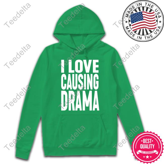 I Love Causing Drama Shirt Jake Clark Wearing I Love Causing Drama Shirt