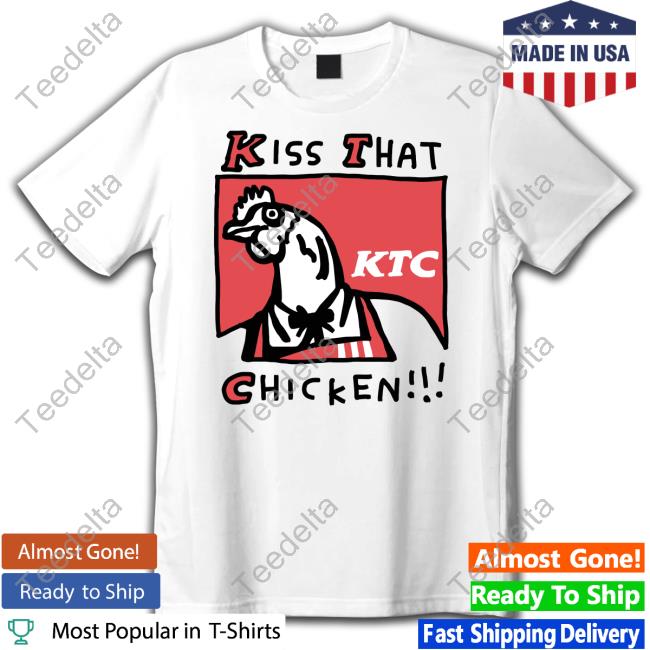 Kiss That Chicken Tee Shirt Zoebread Store Official Kiss That Chicken Long Sleeve T Shirt Zoebread Store