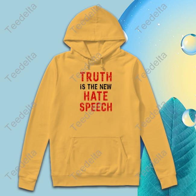 Truth Is The New Hate Speech Hoodie
