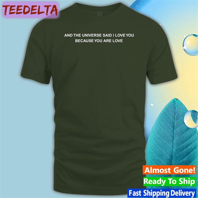 And The Universe Said I Love You Because You Are Love Long Sleeve Tee Shirt Dreamsmassivepp