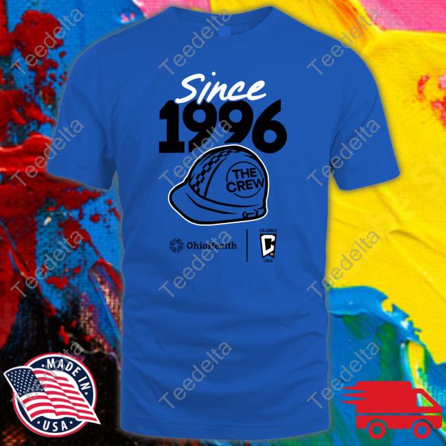 Since 1996 The Crew Ohio Health Shirt Since 1996 The Crew New Shirt