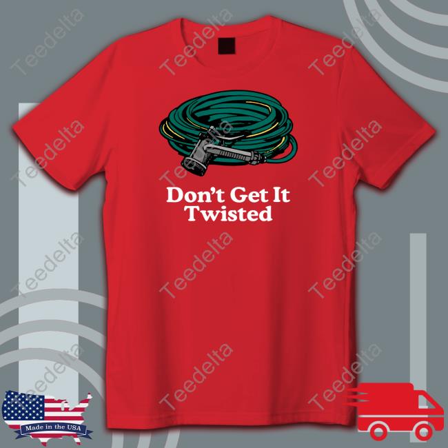 Middle Class Fancy Store Don't Get It Twisted Tee Shirt