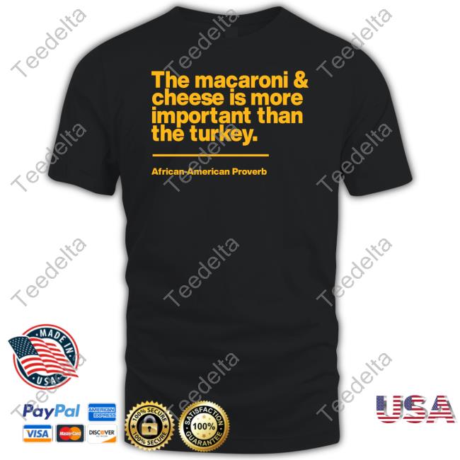 Mega Ran The Macaroni & Cheese Is More Important Than The Turkey Long Sleeve T Shirt