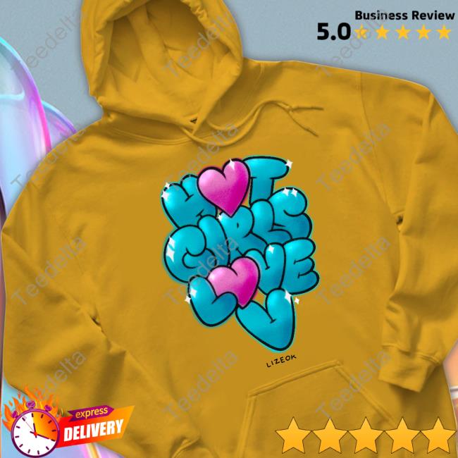 Lizeok Hot Girls Love V Hoodie Lizeok Hot Girls Love V Shirts