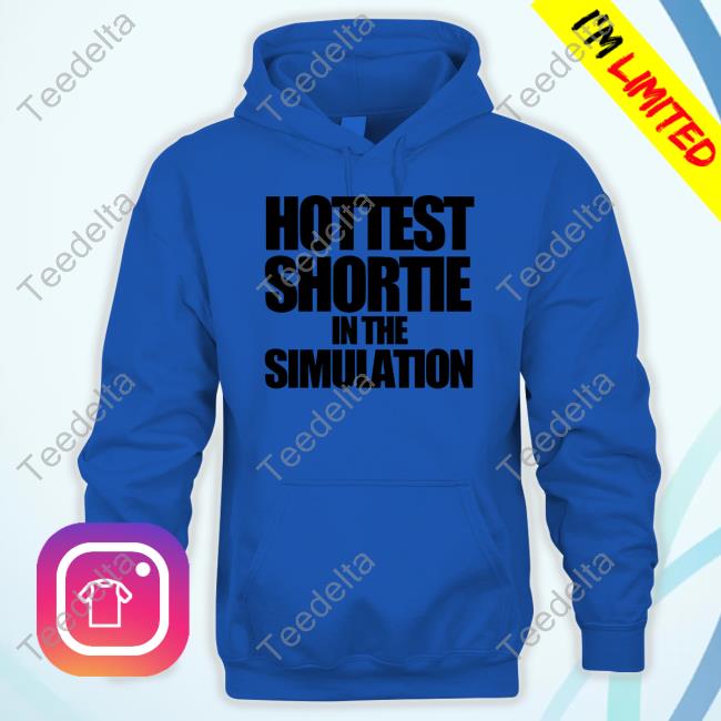 Hottest Shortie In The Simuation Sweatshirt