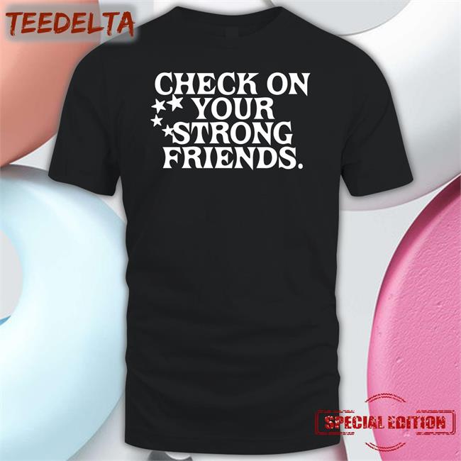 Josh Green Wears Check On Your Strong Friends T Shirt Mffl