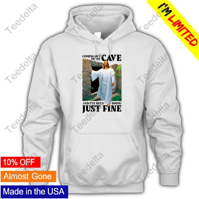 Coming Out Of My Cave And I've Been Doing Just Fine Tee