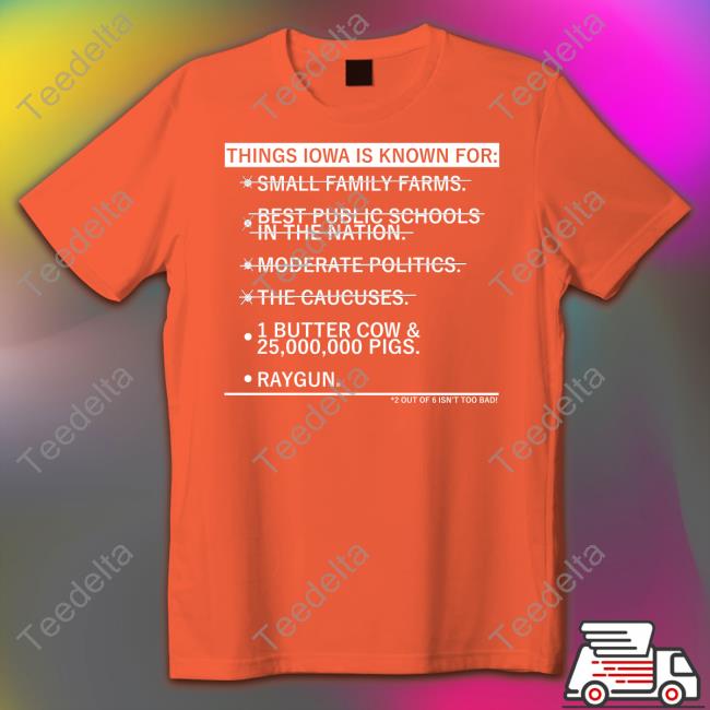 Things Iowa Is Known For Small Family Farms Tee