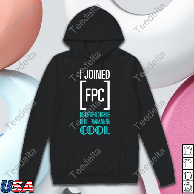 I Joined Fpc Before It Was Cool Sweatshirt