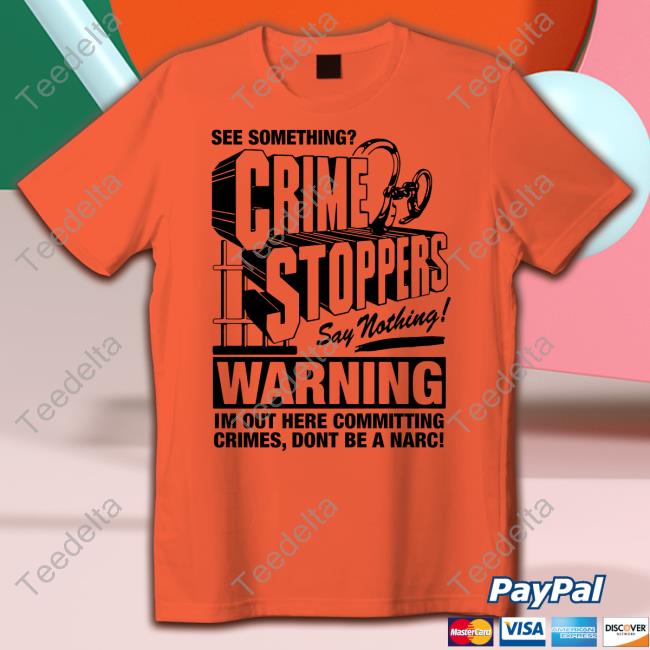 Thegoodshirts Store Crime Stoppers See Something Say Nothing Long Sleeve Tee Shirt