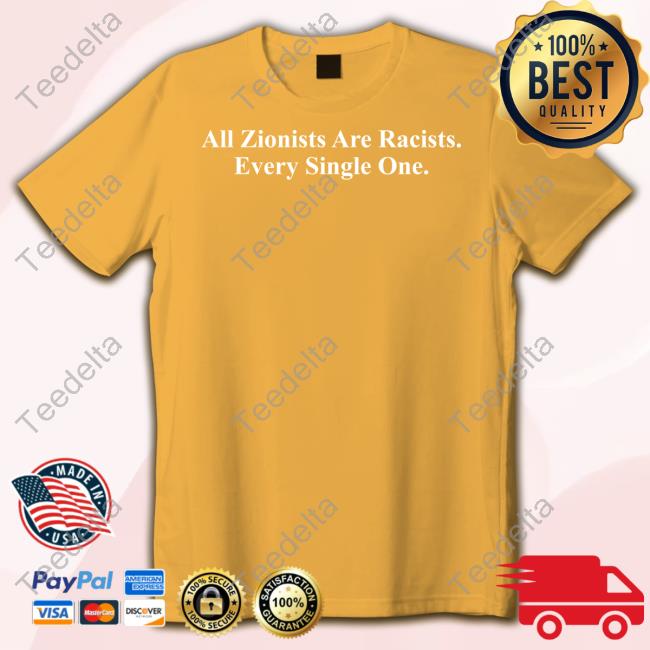 Poisonplant All Zionists Are Racists Every Single One Tee Shirts