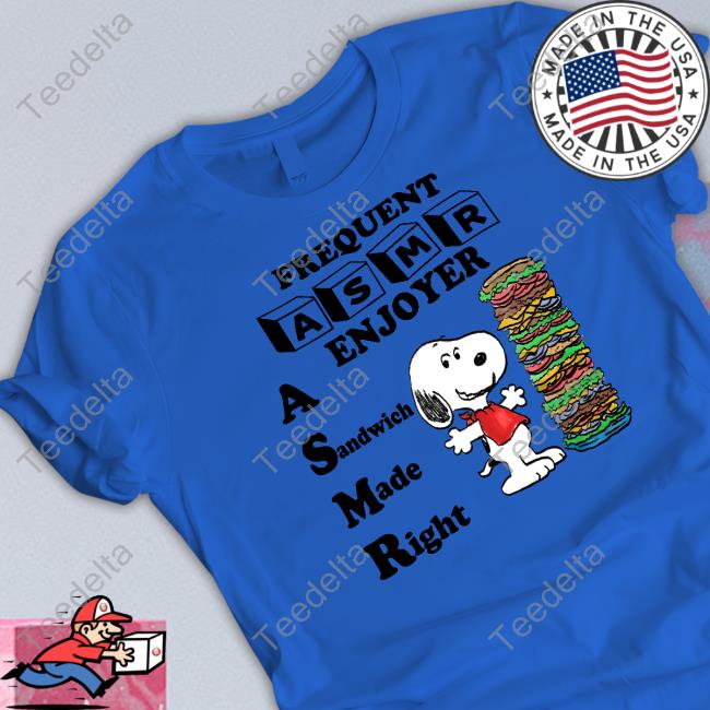 Justinsshirt Store Frequent Asmr Enjoyer A Sandwich Made Right Shirt