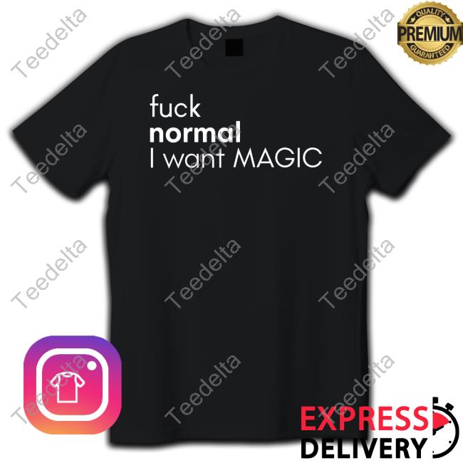 Mahoganymommies Store Fuck Normal I Want Magic Unisex T Shirt