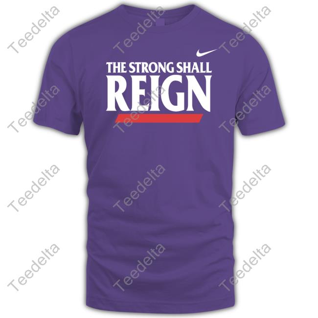 The Strong Shall Reign Tee Shirts Cincinnati Bearcats Football The Strong Shall Reign Shirts