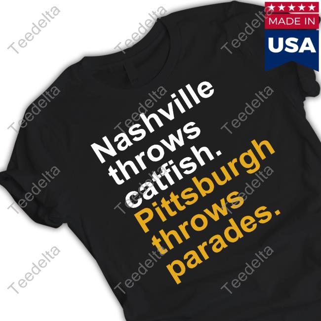 Premium Nashville Throws Catfish Pittsburgh Throws Parades Shirt