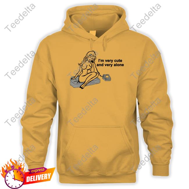 Lauren Sanderson I'm Very Cute And Very Alone T Shirt
