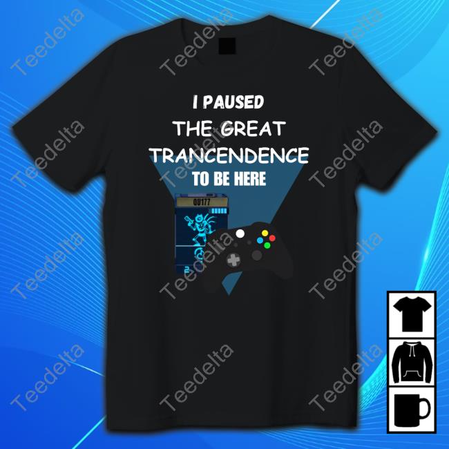 Official P03bestscrybe I Paused The Great Trancendence To Be Here Sweatshirt