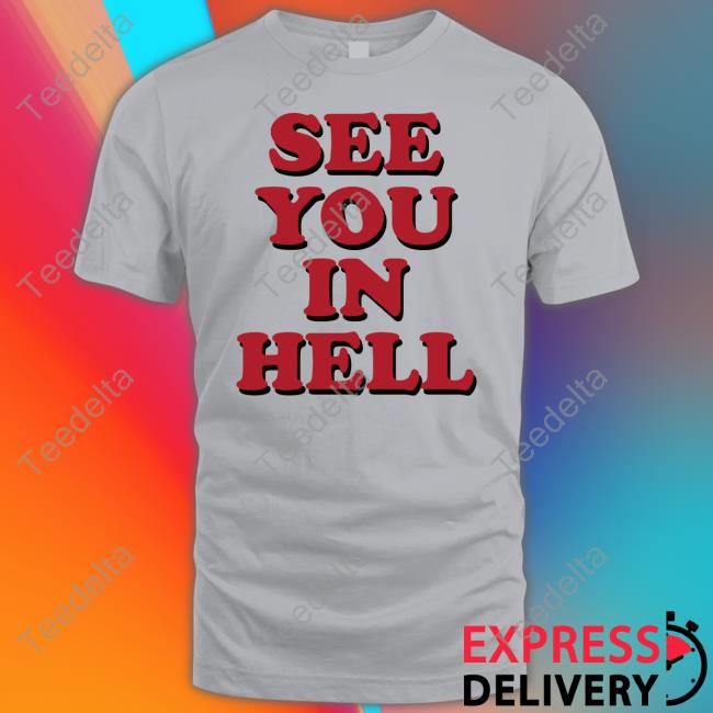Wicked Clothes See You In Hell T-Shirt, Hoodie, Tank Top, Sweater And Long Sleeve T-Shirt