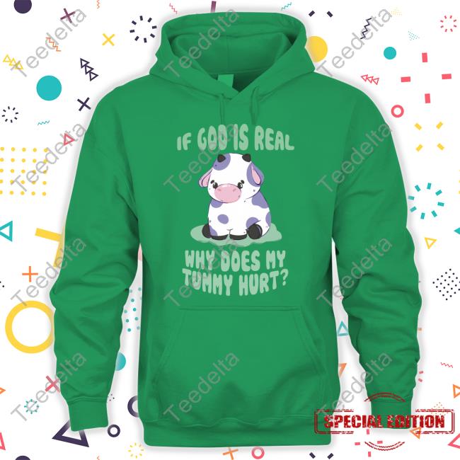 Gotfunny Merch If God Is Real Why Does My Tummy Hurt T-Shirt