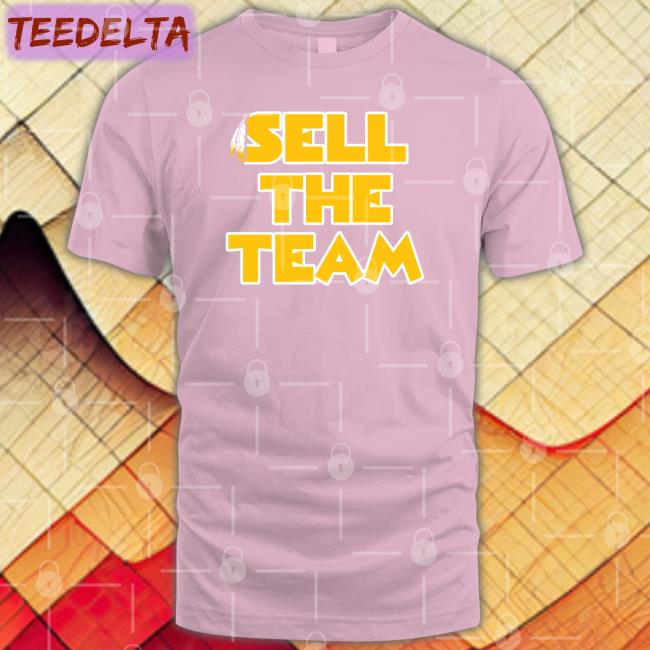 Washington Football Sell The Team Shirt