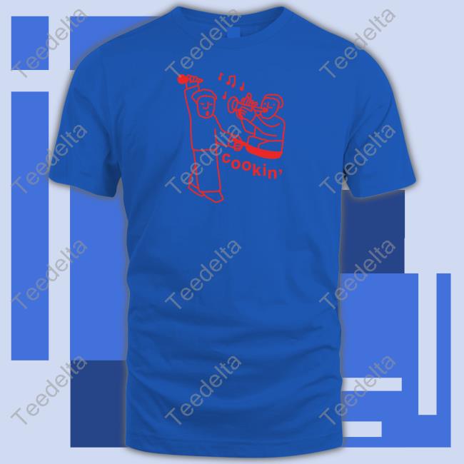 Thejazzestate Cookin T Shirt Official Thejazzestate Cookin Tee Shirt