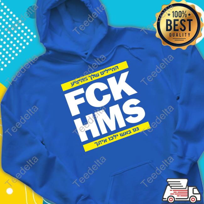 Israel Fck Hms T-Shirt, Hoodie, Tank Top, Sweater And Long Sleeve T-Shirt