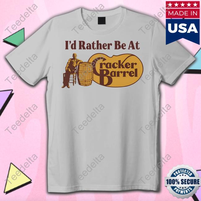 Middle Class Fancy I'd Rather Be At Cracker Barrel New Shirt