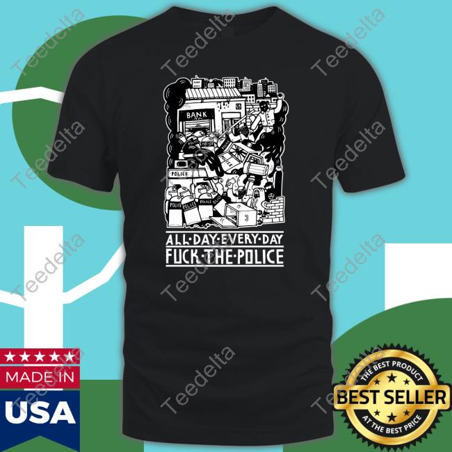 Kevin Tucker All Day Every Day Fuck The Police Shirts