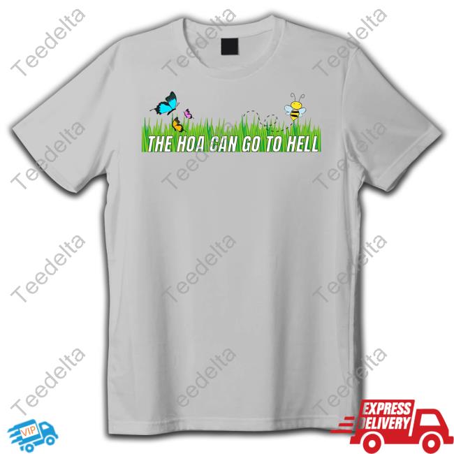 The Hoa Can Go To Hell Tees Unprofessional Apparel