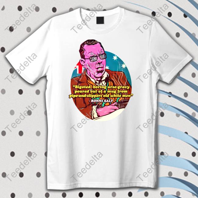 Nordacious Shop Bigoted Boring Arse-Gravy T-Shirt Ronni Salt