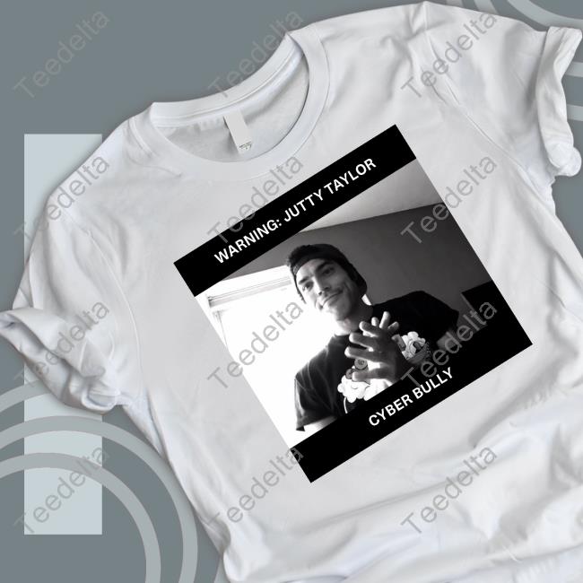Warning Jutty Taylor Cyber Bully T Shirts