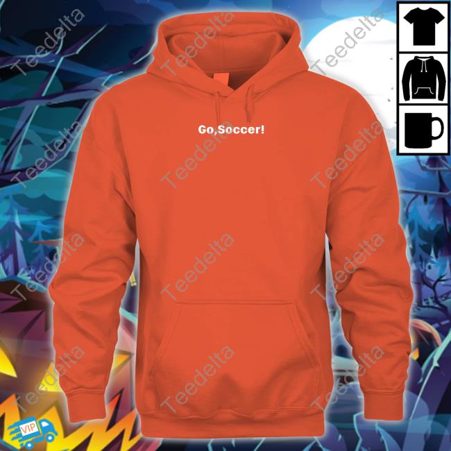 Barstool Sports Shop Go Soccer Hoodied Sweatshirt Barstool Sports Shop Go Soccer Hoodie