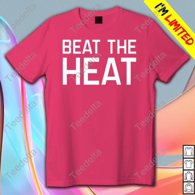 Beat The Heat T Shirt