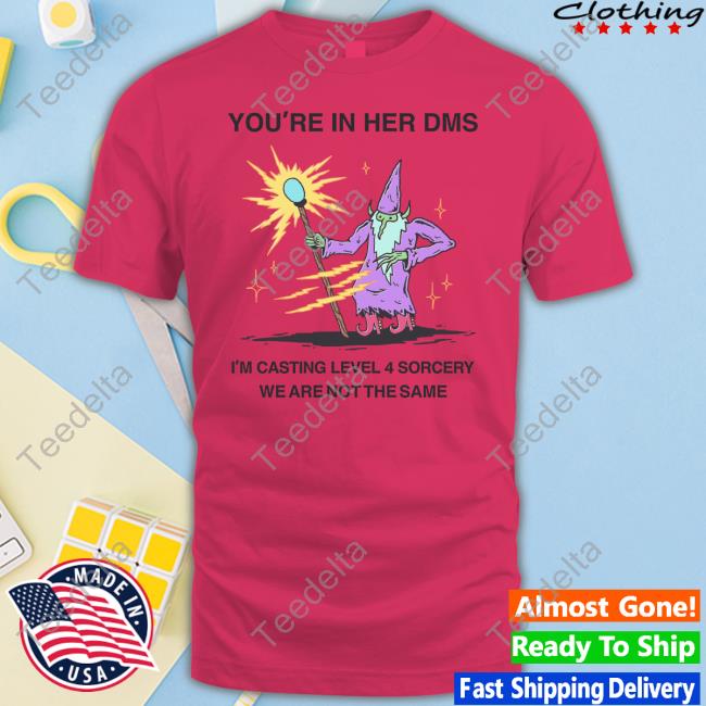 Wizard Of Barge You're In Her Dms I'm Casting Level 4 Sorcery We Are Not The Same Tank Top Wizard Of Barge You're In Her Dms I'm Casting Level 4 Sorcery We Are Not The Same Long Sleeve Tee Shirt