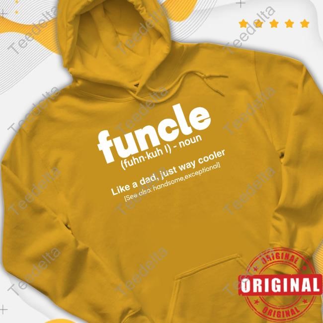 Funcle Like A Dad Just Way Cooler T-Shirt,Hoodie,Sweatshirt Enjoy.Qwan